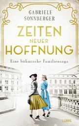 Zeiten neuer Hoffnung - Eine böhmische Familiensaga. Roman