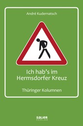 Ich hab's im Hermsdorfer Kreuz - Thüringer Kolumnen
