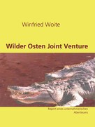 Winfried Woite: Wilder Osten Joint Venture 