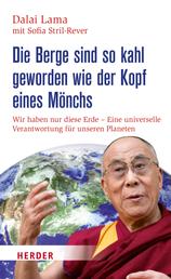 Die Berge sind so kahl geworden wie der Kopf eines Mönchs - Wir haben nur diese Erde - Eine universelle Verantwortung für unseren Planeten