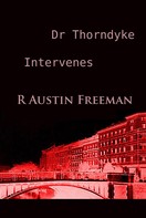 R Austin Freeman: Dr Thorndyke Intervenes 