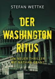 Der Washington-Ritus - Ein neuer Thriller mit Nathan Grant