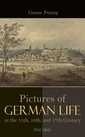 Gustav Freytag: Pictures of German Life in the 15th, 16th, and 17th Centuries (Vol. 1&2) 