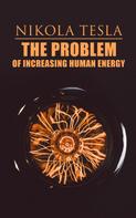 Nikola Tesla: The Problem of Increasing Human Energy 