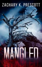 Mangled - A Thought Provoking and Heart Pounding Serial Killer Thriller