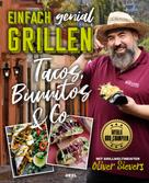Oliver Sievers: Einfach genial Grillen: Tacos, Burritos & Co ★★★
