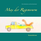 Silvia Heimbucher: Max der Regenwurm 