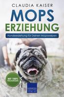 Claudia Kaiser: Mops Erziehung - Hundeerziehung für Deinen Mops Welpen ★★★★★