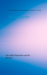 We are together - The subtle Dimension and the Humans