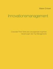 Innovationsmanagement - Corporate Think Tanks als Lösungsansatz kognitiver Verzerrungen des Top Managements