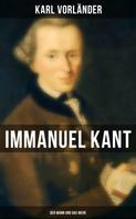 Karl Vorländer: Immanuel Kant: Der Mann und das Werk 