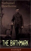 Nathaniel Hawthorne: The Birthmark (Unabridged) 