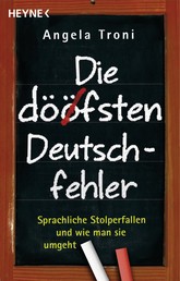 Die döfsten Deutschfehler - Sprachliche Stolperfallen und wie man sie umgeht