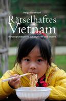Helga Ostendorf: Rätselhaftes Vietnam - Hintergrundwissen für Touristen und andere ★