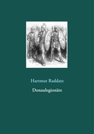Hartmut Raddatz: Donaulegionäre 