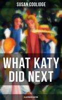 Susan Coolidge: WHAT KATY DID NEXT (Illustrated Edition) 