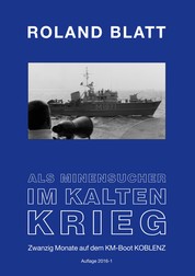 Als Minensucher im Kalten Krieg - Zwanzig Monate auf dem KM-Boot KOBLENZ Auflage 2016 1
