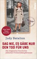 Judy Batalion: Sag nie, es gäbe nur den Tod für uns ★