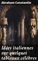 Abraham Constantin: Idées italiennes sur quelques tableaux célèbres 
