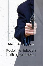 Rudolf Mittelbach hätte geschossen