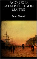 Denis Diderot: Jacques le fataliste et son maître 