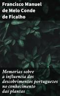 Francisco Manuel de Melo Conde de Ficalho: Memorias sobre a influencia dos descobrimentos portuguezes no conhecimento das plantas 