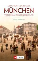 Georg Reichlmayr: Die Geschichte der Stadt München 