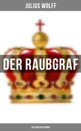 Der Raubgraf: Historischer Roman - Spiel um Macht - Eine Geschichte aus dem Harzgau (Historischer Roman)