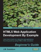J.M. Gustafson: HTML5 Web Application Development By Example 