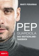 Marti Perarnau: Pep Guardiola – Das Deutschland-Tagebuch ★★★