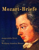 Wolfgang Amadeus Mozart: Mozart-Briefe 