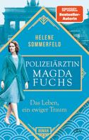 Helene Sommerfeld: Polizeiärztin Magda Fuchs – Das Leben, ein ewiger Traum ★★★★