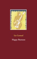 Liz Corneel: Happy Burnout 