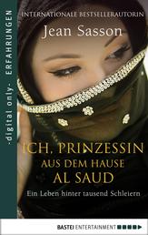 Ich, Prinzessin aus dem Hause Al Saud - Ein Leben hinter tausend Schleiern