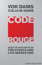 Code Rouge - Gesetze des Erfolgs für Events und Live-Marketing