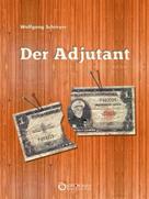 Wolfgang Schreyer: Der Adjutant ★★★★★