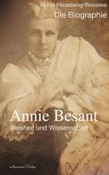 Muriel Pécastaing-Boissière: Annie Besant: Weisheit und Wissenschaft - Die Biographie 