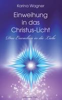 Karina Wagner: Einweihung in das Christus-Licht - Das Erwachen in die Liebe ★★★★★