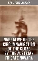 Karl von Scherzer: Narrative of the Circumnavigation of the Globe by the Austrian Frigate Novara 
