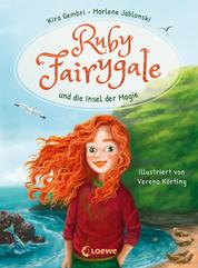 Ruby Fairygale und die Insel der Magie (Erstlese-Reihe, Band 1) - Tauche ein in eine magische Welt voller Fabelwesen - Fantasy-Abenteuer mit Ruby Fairygale ab 7 Jahren