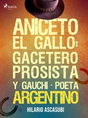 Aniceto el Gallo: gacetero prosista y gauchi-poeta argentino