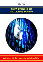 Passwortsicherheit und Digitale Identität - Wie man die Passwortsicherheit erhöht!