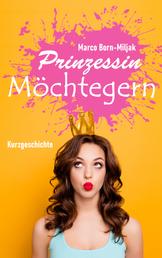 Prinzessin Möchtegern - Eine satirisch nachdenkliche Kurzgeschichte