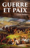 Leo Tolstoi: Guerre et Paix (Edition intégrale: les 3 volumes) 