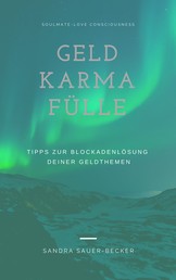 Geld Karma Fülle - Tipps zur Blockadenlösung