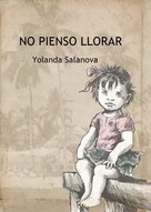 Yolanda Salanova González: No pienso llorar 