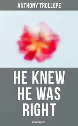 He Knew He Was Right (Historical Novel)