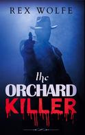 Rex Wolfe: The Orchard Killer 