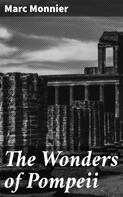 Marc Monnier: The Wonders of Pompeii 