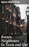 Agnes Blake Poor: Boston Neighbours In Town and Out 